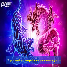 7 pecados capitais personagens